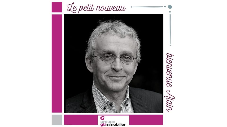 Portrait d'Alain, nouveau négociateur chez GTI Immobilier, avec le texte 'Le petit nouveau, bienvenue Alain'.