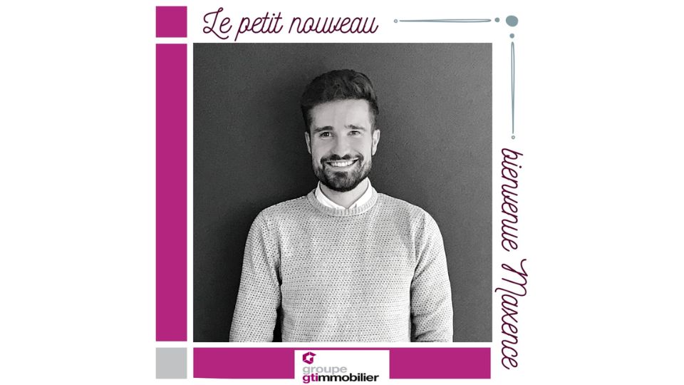 Portrait de Maxence, nouveau négociateur chez GTI Immobilier, avec le texte 'Le petit nouveau, bienvenue Maxence'.